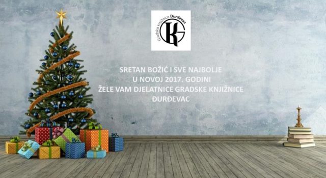 Sretan Božić i sve najbolje u Novoj 2017. godini žale vam djelatnice Gradske knjižnice Đurđevac