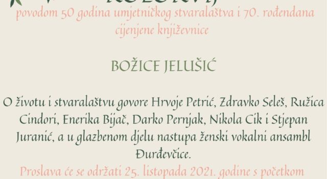 Obljetnički kolokvij  povodom 50 godina umjetničkog stvaralaštva i 70. rođendana cijenjene književnice Božice Jelušić