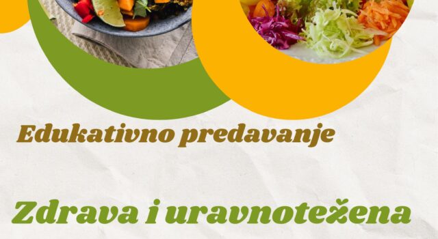 Edukativno predavanje pod nazivom “Zdrava i uravnotežena prehrana”,mag. nutr. Tena Škunca