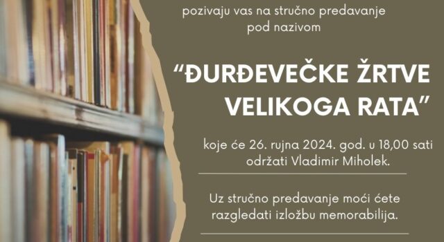 Stručno predavanje pod nazivom “Đurđevečke žrtve Velikoga rata”